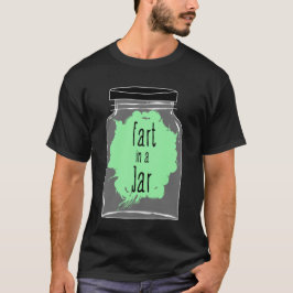 Fart in A Burk - Fart Joke - Lusnyj T Shirt