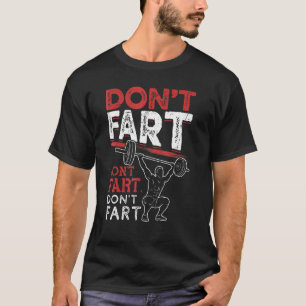 Fart inte Bodybuilding Powerlift Gym Workout T Shirt