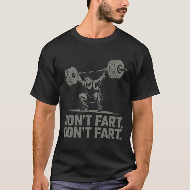 Fart inte Funny Weightlift Joke Gym Humor Work T Shirt (Framsida)