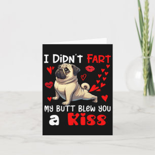 Fart inte min knapp, en kiss Valentines day Pug Kort