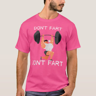 Fart inte roligt Humor-design när du lyfter Wei T Shirt
