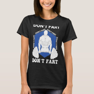 Fart inte viktningslyftande Bodybuilding T Shirt