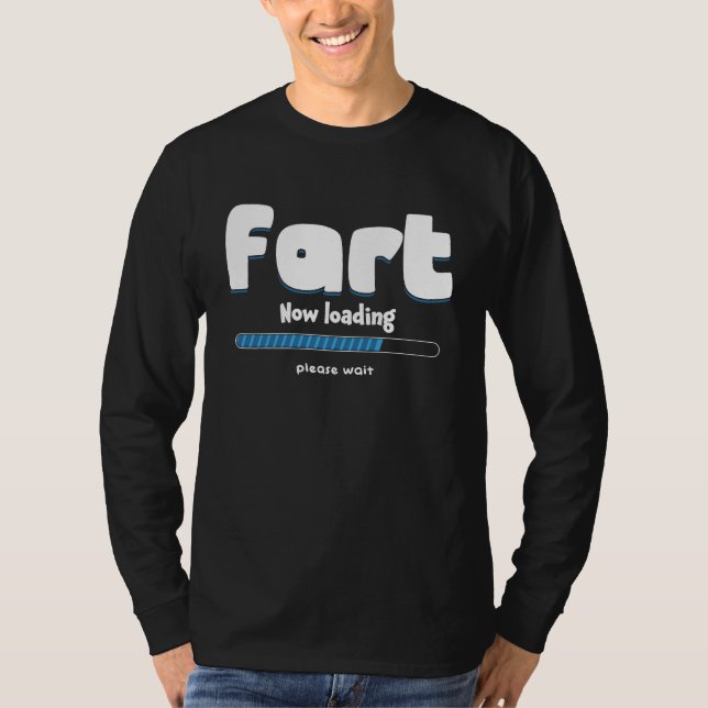 Fart Loading Please Wait Party Humor Farting T Shirt (Framsida)