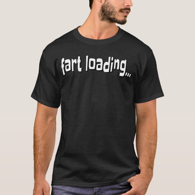 Fart Loading T Shirt (Framsida)