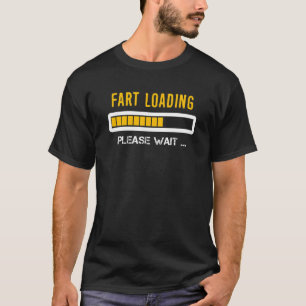 Fart Loading Wait Women Manar Kids Joke T Shirt