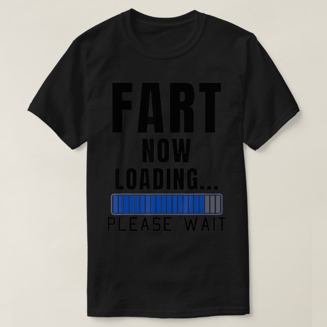Fart Now Loading Funny Dad Joke Fatheru2019s Day D T Shirt (Design framsida)
