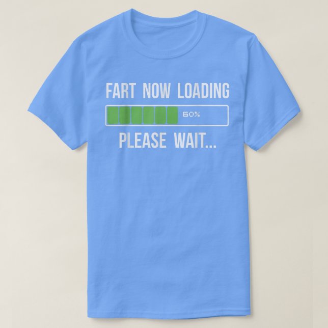 Fart Now Loading Funny Novelty Gift T Shirt (Design framsida)