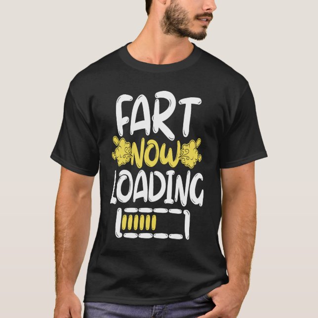 Fart Now Loading T Shirt (Framsida)
