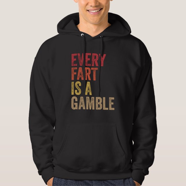 Farting Every Fart Is A Gamble Men Teen Boys Girls Hoodie (Framsida)