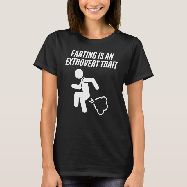 Farting Is An Extrovert Trait Apparel T Shirt (Framsida)