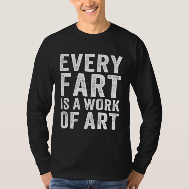 Farting Men Boys Sarcastic Fart Is A Work Of T Shirt (Framsida)