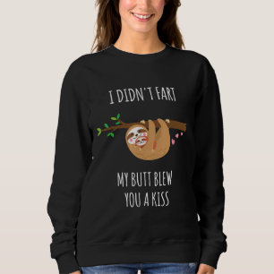 Farting Sloth I Didnt Fart min Butt la you a Kiss T Shirt