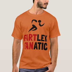 Fartlek Fanatic T Shirt