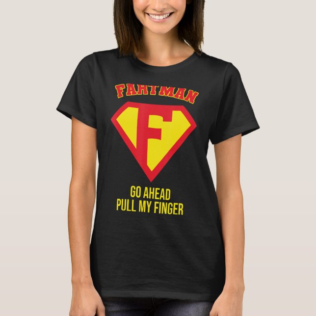 Fartman Go Ahead pull My Finger, Farting Gag, Funn T Shirt (Framsida)