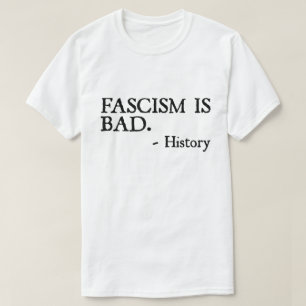 Fascism är dålig Citat – Historielektion T-shirt