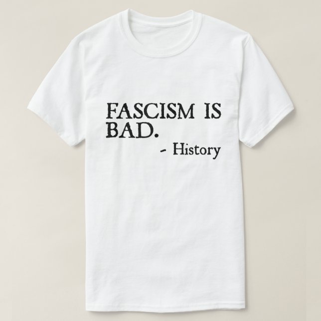 Fascism Is Bad Quote – History Lesson Shirt T (Design framsida)
