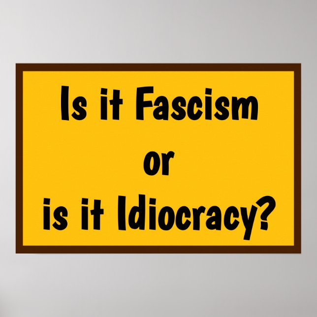Fascism or Idiocracy? Poster (Framsidan)
