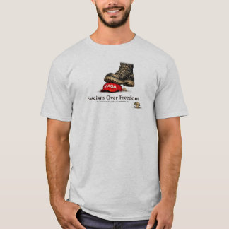 FASCISM OVER FREEDOM T SHIRT