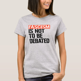 Fascism ska inte debatteras t shirt