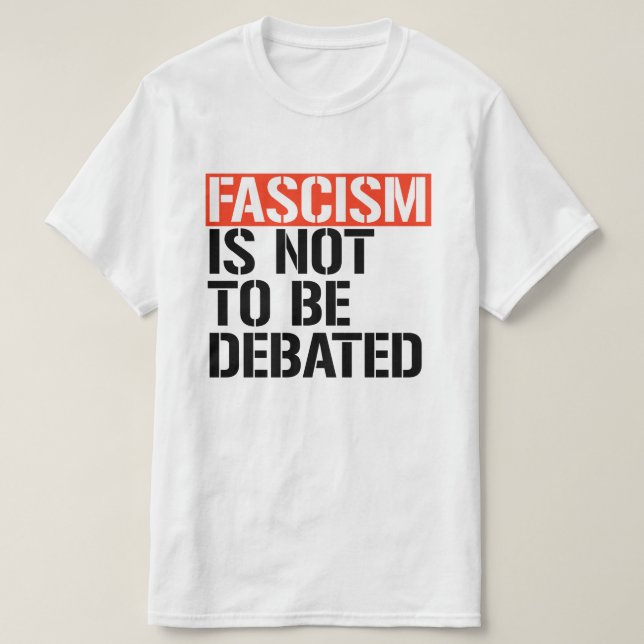 Fascism ska inte debatteras t shirt (Design framsida)