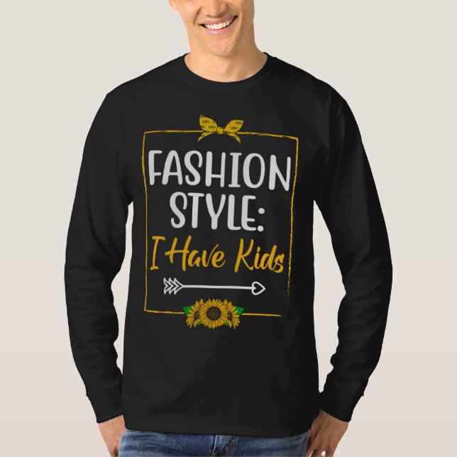 Fashion Style I HAVE KIDS Mom Outfit Mother Costum T Shirt (Framsida)