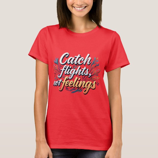 Fashionable Travel Slogan Tee Catch Flight, ej (Framsida)