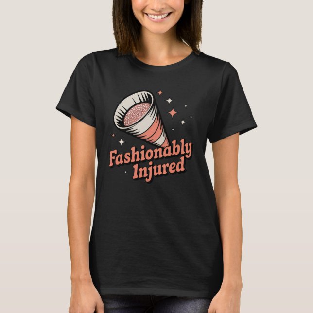 Fashionably Injured | Funny Grooming Cone Design   T Shirt (Framsida)