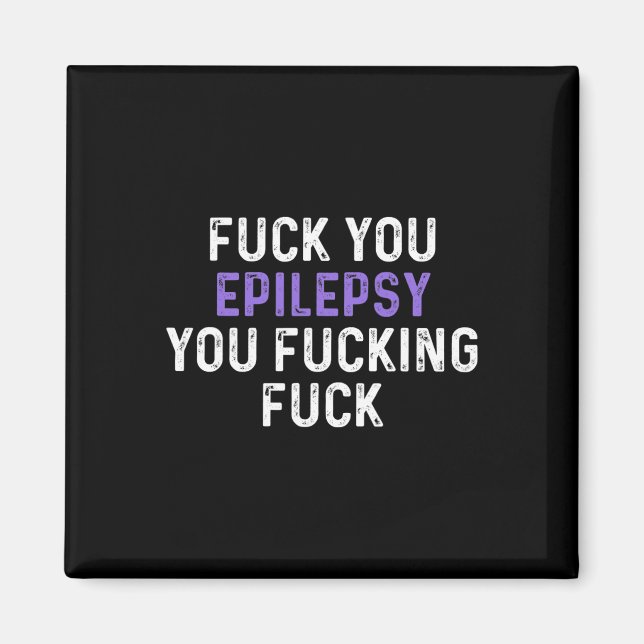 Fäst din epilepsi Du fackar Fck - Funny epilepsi Magnet (Framsidan)