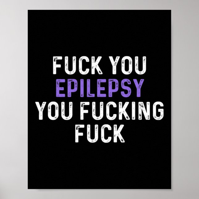 Fäst din epilepsi Du fackar Fck - Funny epilepsi Poster (Framsidan)