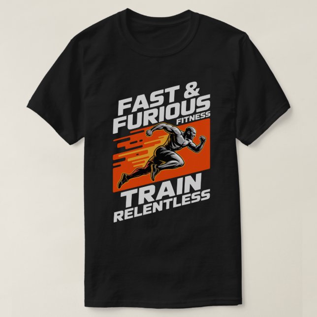 Fast & Furious Fitness Train Relentless T-Shirt (Design framsida)