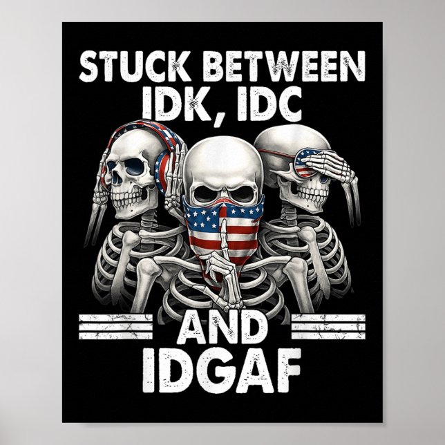 Fast mellan Idk Idc Och Idgaf Skelett  Poster (Framsidan)