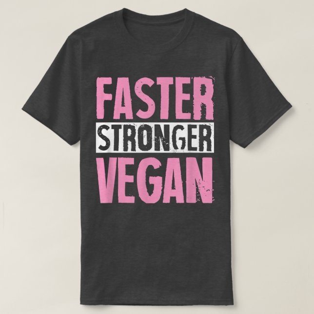 Faster Stronger Vegan Proud Plant Based Activist H T Shirt (Design framsida)