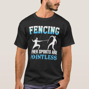 Fästning av andra sportar är meningslös Fencer-app T Shirt