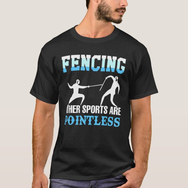 Fästning av andra sportar är meningslös Fencer-app T Shirt (Framsida)