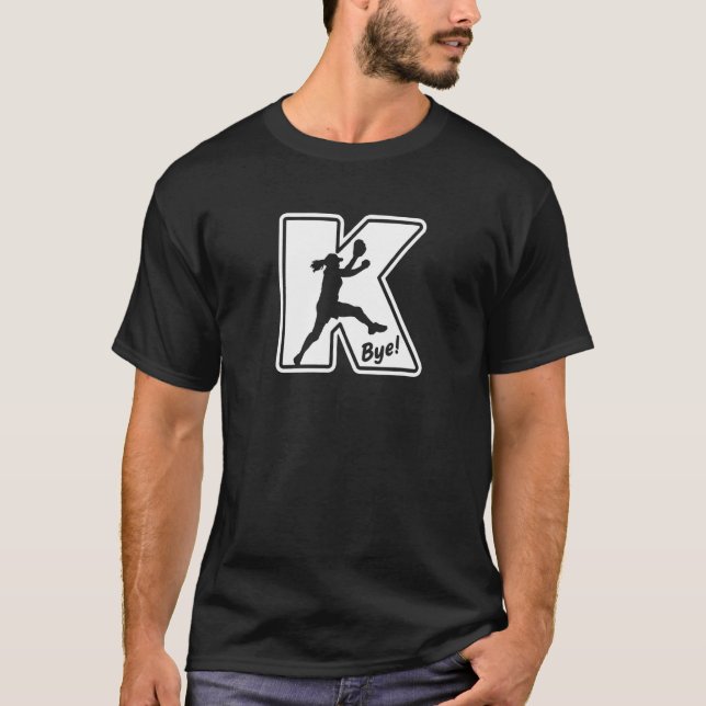 Fastpitch Softball Pitcher Strikeout K Bye Funny S T Shirt (Framsida)