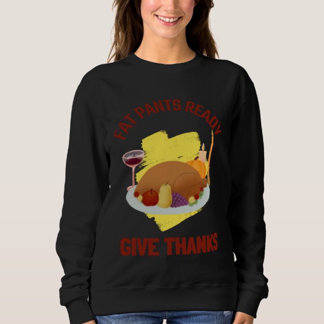 FAT PANTS READY GIVE THANKS THANKSGIVING HOLIDAY T SHIRT (Framsida)