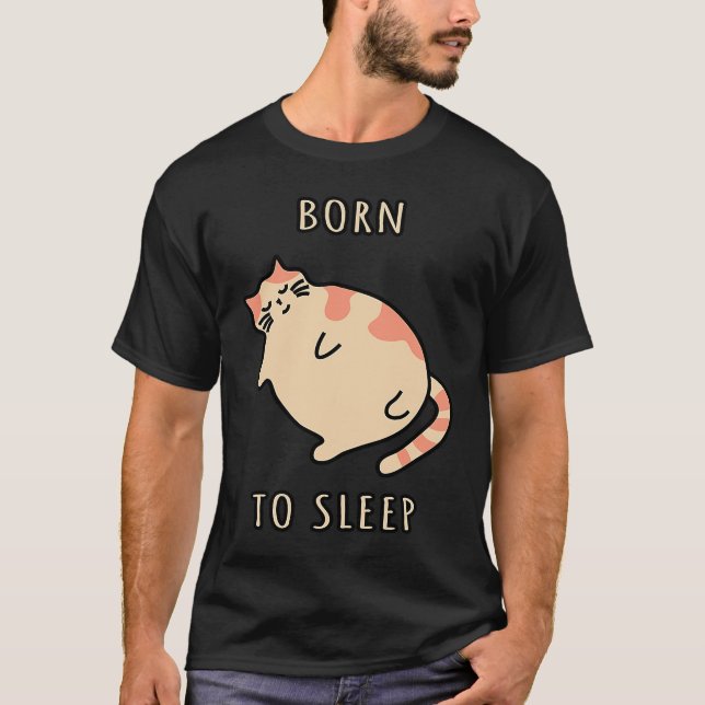 Fat sleeping cat Born to sleep kitty Napping cat S T Shirt (Framsida)