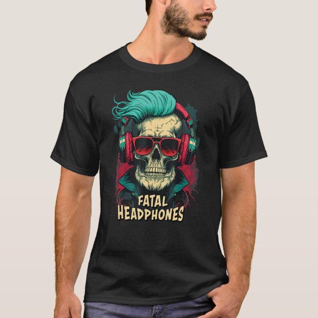 Fatal Headphones  For Music and Skull Fans T Shirt (Framsida)