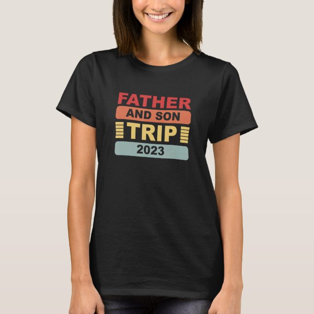 Father And Son Trip 2023 T Shirt (Framsida)