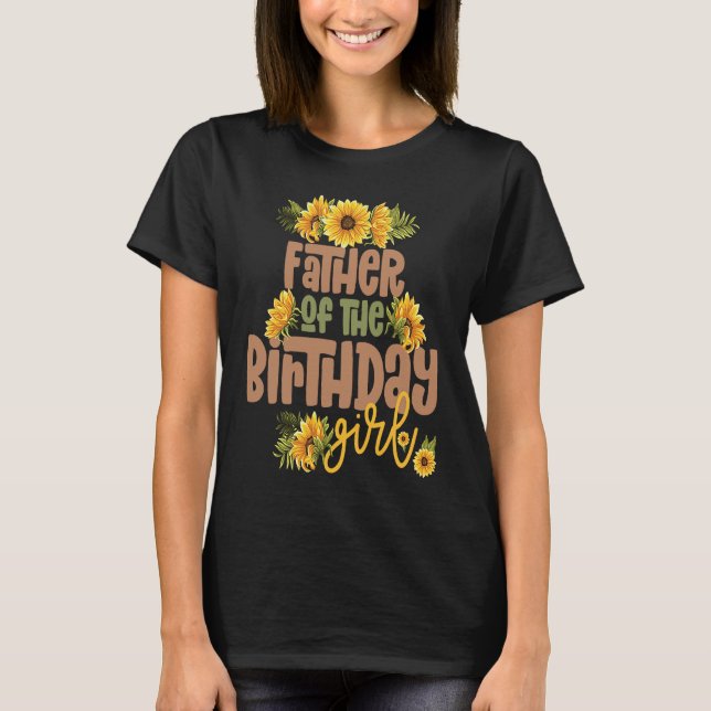 Father Birthday Girl Sunflower Birthday Party Them T Shirt (Framsida)