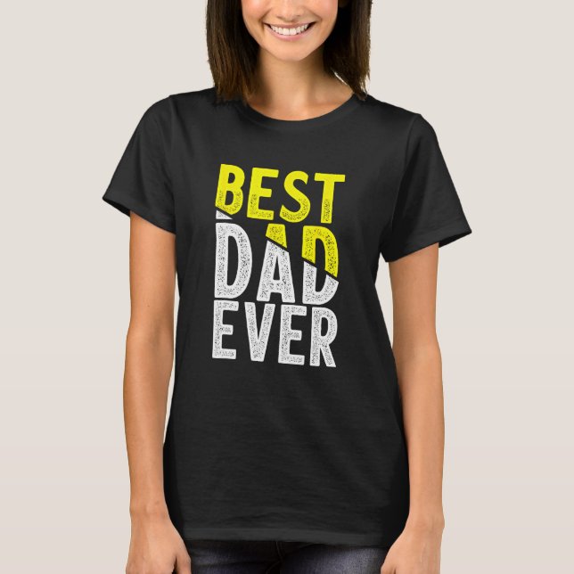 Father Day Best Dad Ever From Daughter Son Mom Kid T Shirt (Framsida)