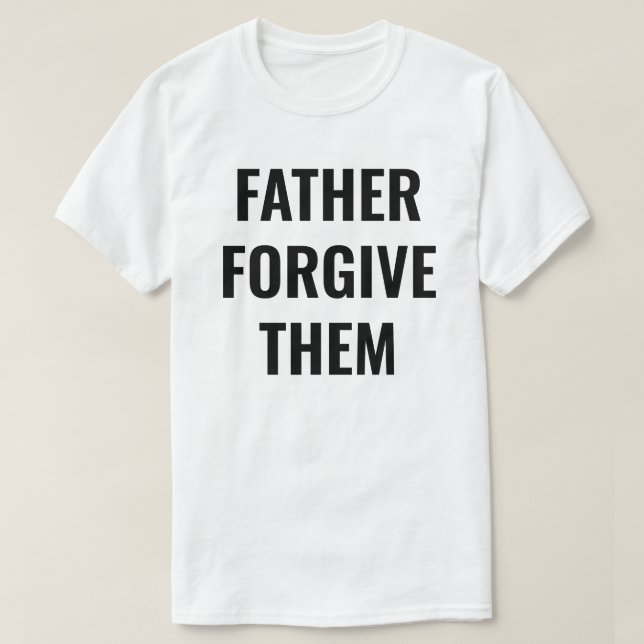 Father Forgive Them Men's T-Shirt (Design framsida)