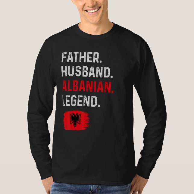 Father Husband Albanian Legend Proud Dad Albania F T Shirt (Framsida)