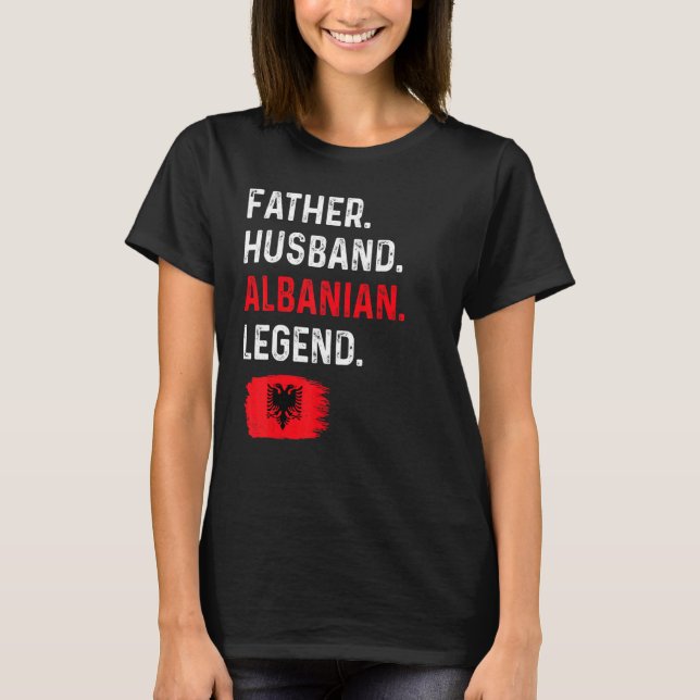 Father Husband Albanian Legend Proud Dad Albania F T Shirt (Framsida)