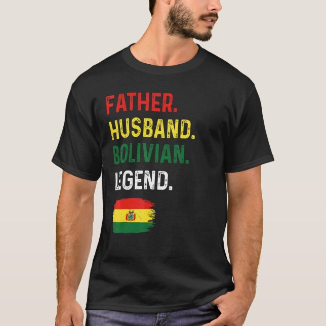 Father Husband Bolivian Legend Proud Dad Bolivia F T Shirt (Framsida)