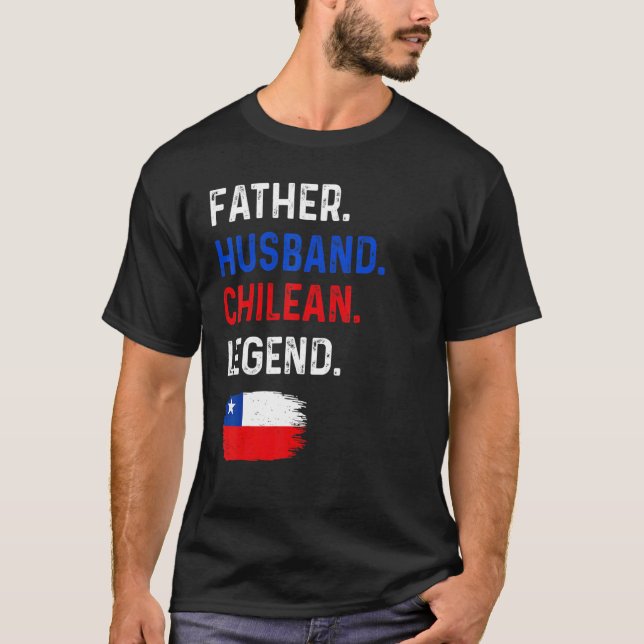 Father Husband Chilean Legend Proud Dad Chile Flag T Shirt (Framsida)