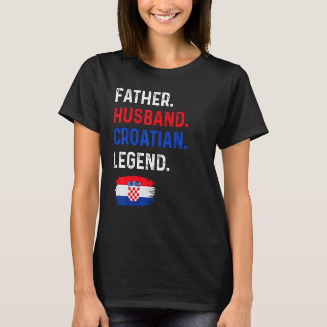 Father Husband Croatian Legend Proud Dad Croatia F T Shirt (Framsida)