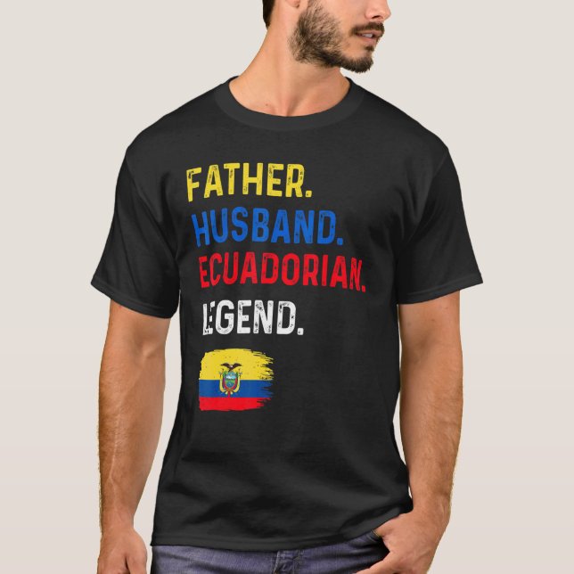 Father Husband Ecuadorian Legend Proud Dad Ecuador T Shirt (Framsida)