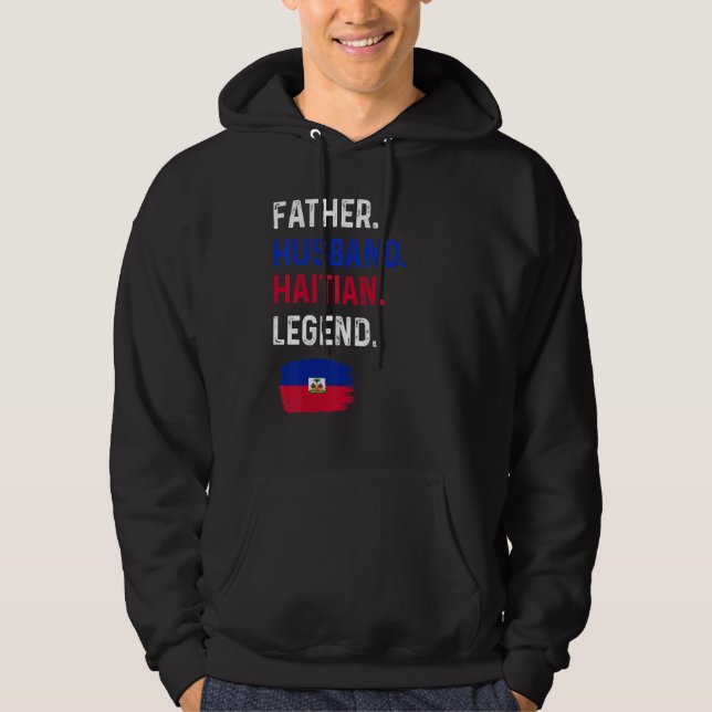 Father Husband Haitian Legend Proud Dad Haiti Flag Hoodie (Framsida)