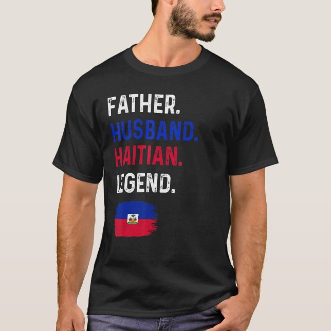 Father Husband Haitian Legend Proud Dad Haiti Flag T Shirt (Framsida)